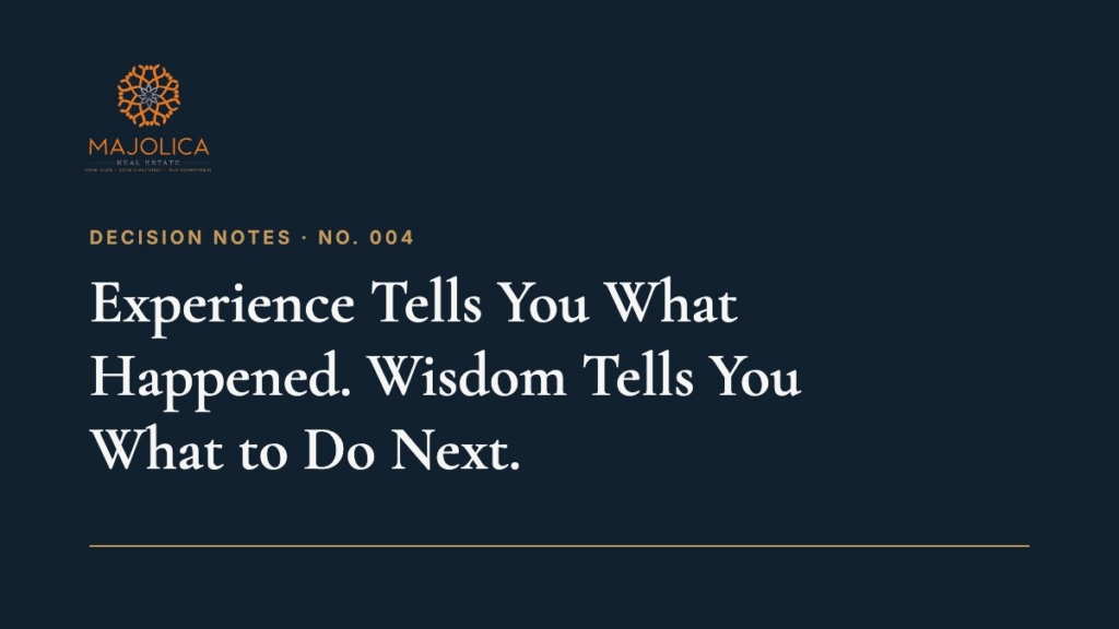 Decision Note 004: Experience tells you what happened. Wisdom tells you why it mattered, and what to do differently next time.