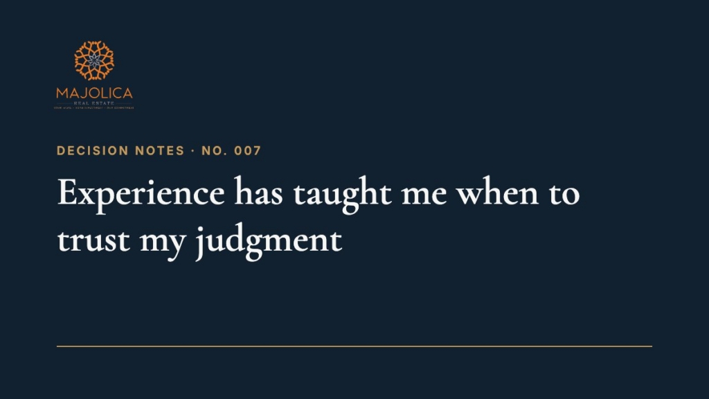 Decision Note 007: Experience has taught me when to trust my judgment. It has also taught me when to ask for another opinion. Has a second opinion ever added a perspective you hadn’t considered? It has for me.