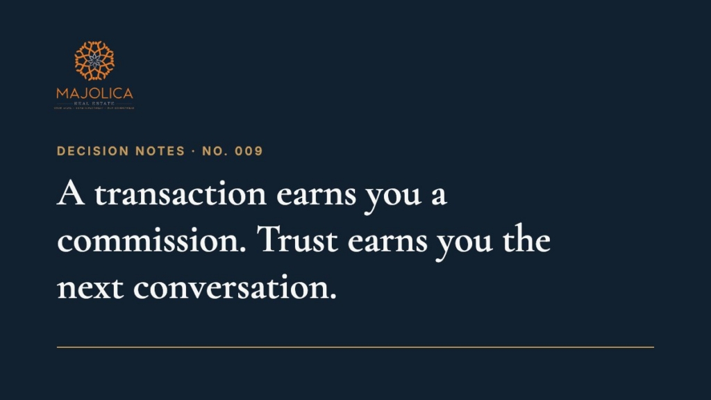 Decision Note 009: A transaction earns you a commission. Trust earns you the next conversation. Have you seen this too? I have.