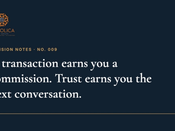 Decision Note 009: A transaction earns you a commission. Trust earns you the next conversation. Have you seen this too? I have.