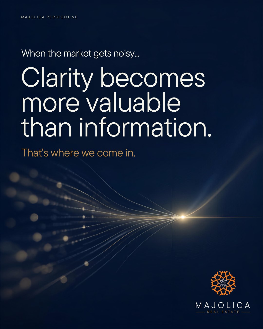 Majolica Perspective: When the market gets noisy, clarity becomes more valuable than information. That’s where we come in.