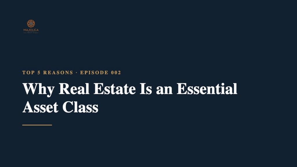 Top 5 Reasons, Episode 002: Why Real Estate Is an Essential Asset Class