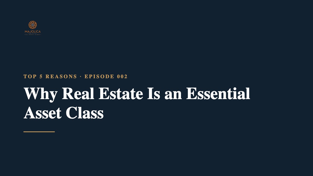 Top 5 Reasons, Episode 002: Why Real Estate Is an Essential Asset Class