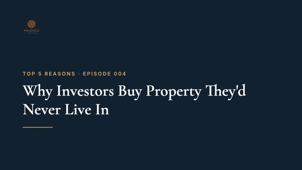 Top 5 Reasons, Episode 004: Why Investors Buy Property They'd Never Live In