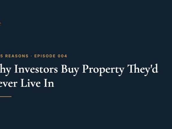 Top 5 Reasons, Episode 004: Why Investors Buy Property They'd Never Live In