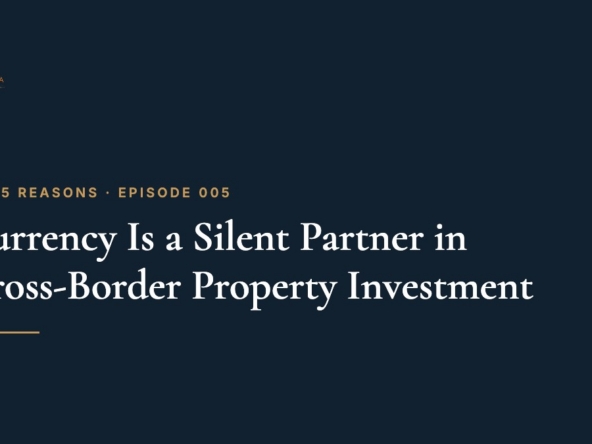 Top 5 Reasons, Episode 005: Currency Is a Silent Partner in Cross-Border Property Investment